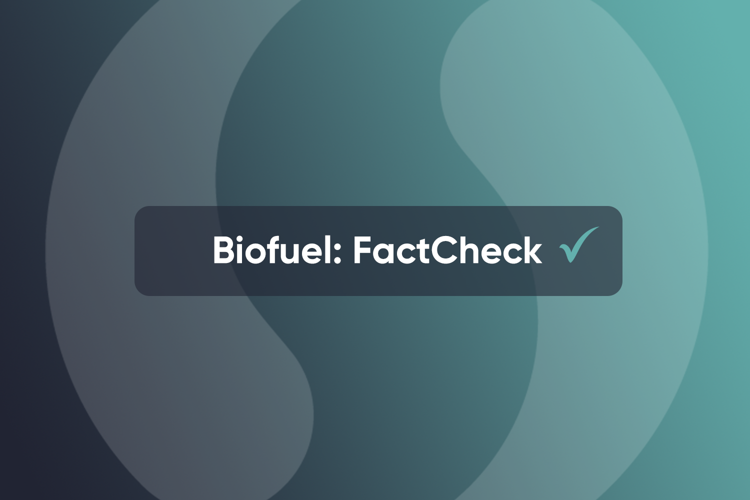 Sustainable fuels Biofuel fact-checker